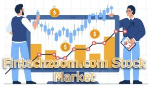 Understanding Market Trends with Fintechzoom.com