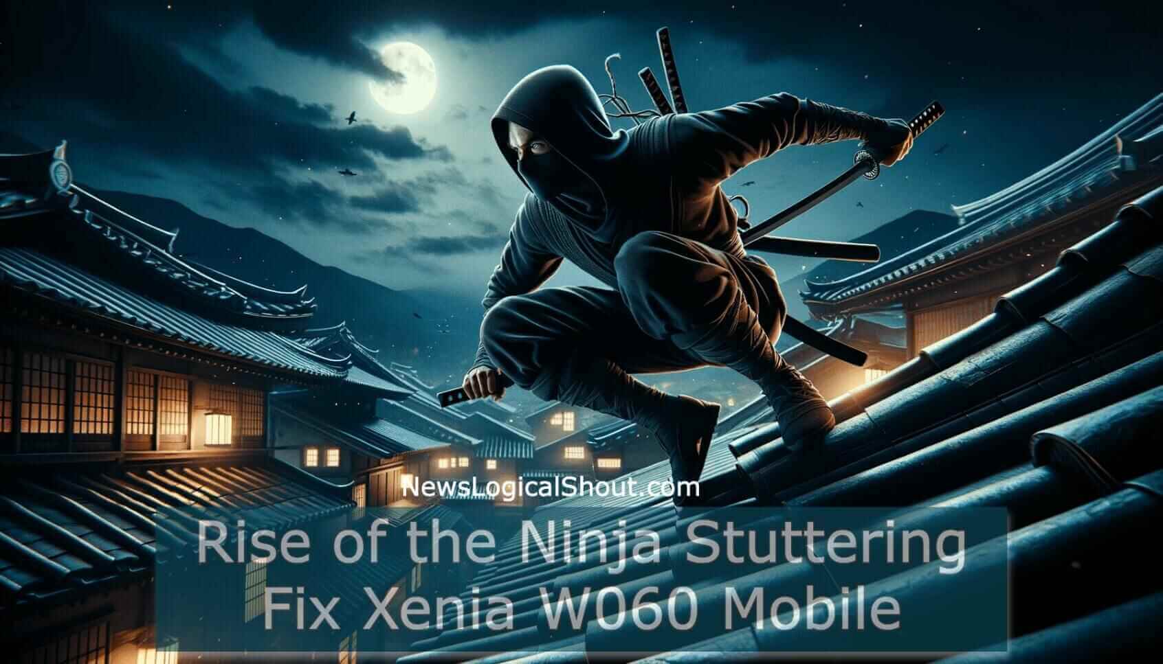 Rise of the Ninja Stuttering Fix Xenia W060 Mobile